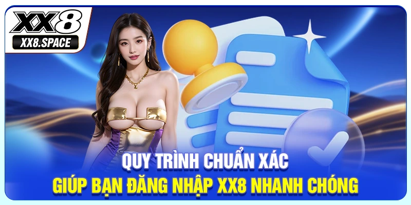 Quy trình chuẩn xác giúp bạn đăng nhập XX8 nhanh chóng.