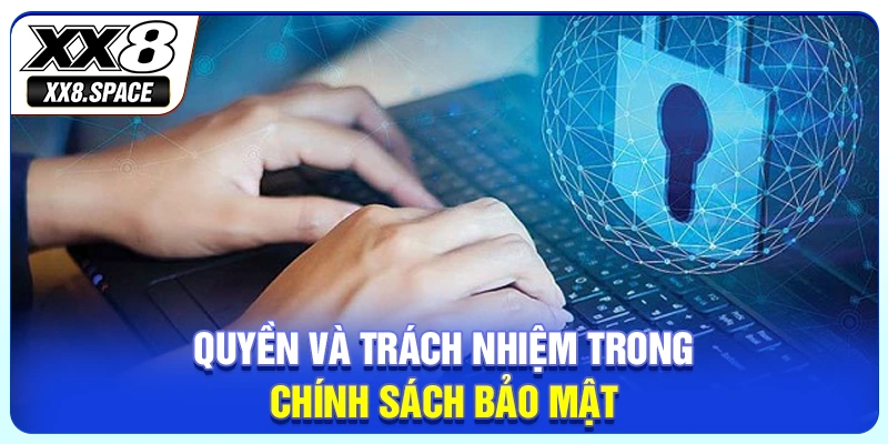 Quyền và trách nhiệm trong chính sách bảo mật